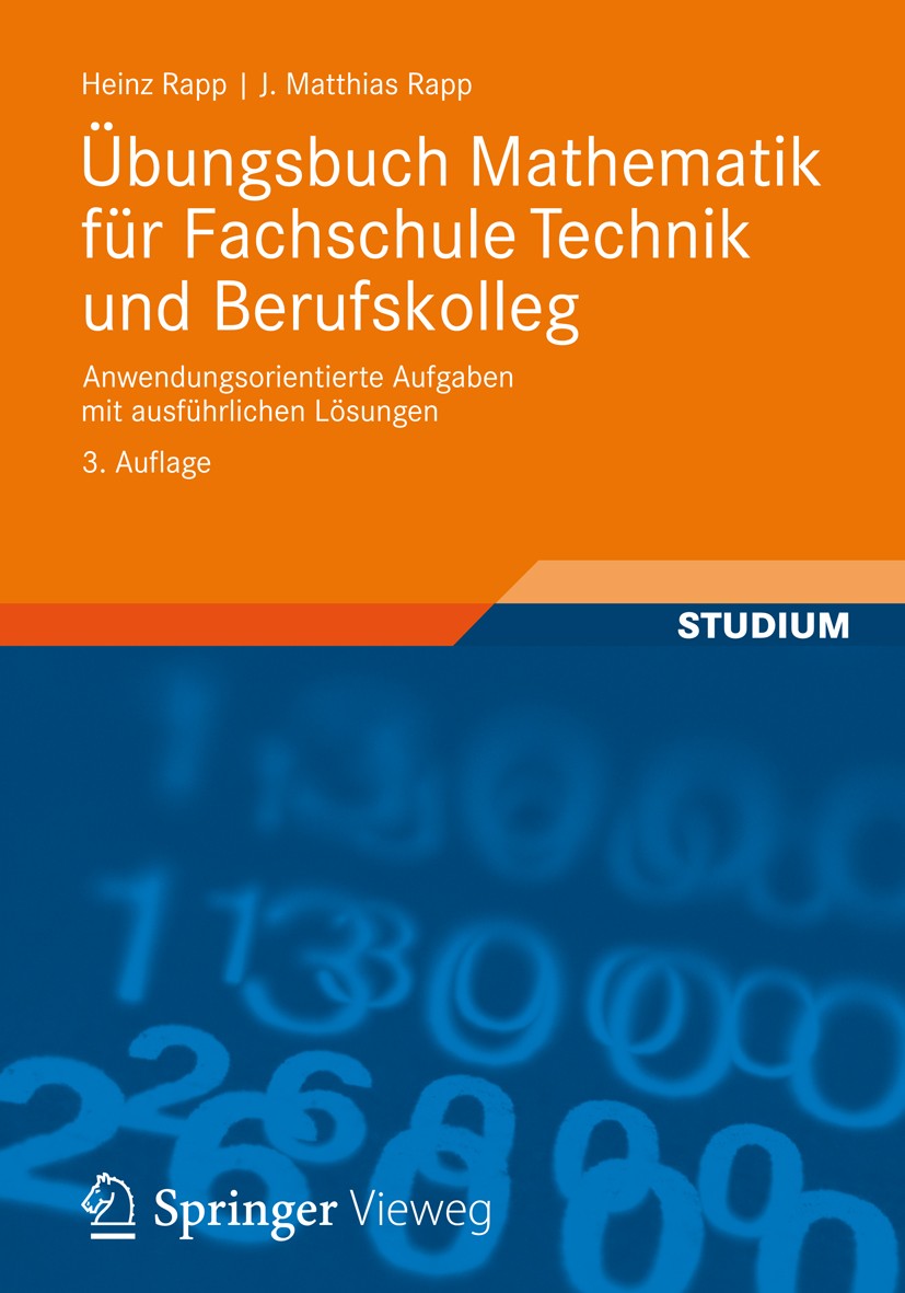 Titlebook: Übungsbuch Mathematik für Fachschule Technik und Berufskolleg; Anwendungsorientiert Heinz Rapp,Jörg Matthias Rapp Textbook 20123rd edition Titlebook: Übungsbuch Mathematik für Fachschule Technik und Berufskolleg; Anwendungsorientiert Heinz Rapp,Jörg Matthias Rapp Textbook 20123rd edition