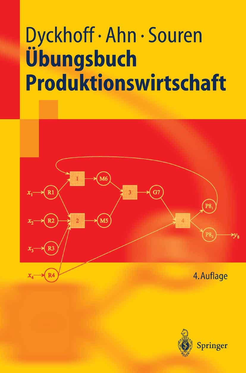Titlebook: Übungsbuch Produktionswirtschaft; Harald Dyckhoff,Heinz Ahn,Rainer Souren Textbook 2004Latest edition Springer-Verlag Berlin Heidelberg 20 Titlebook: Übungsbuch Produktionswirtschaft; Harald Dyckhoff,Heinz Ahn,Rainer Souren Textbook 2004Latest edition Springer-Verlag Berlin Heidelberg 20