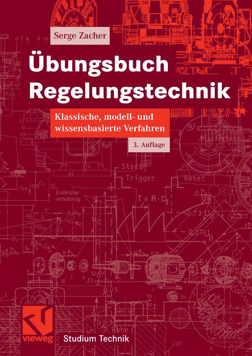 Titlebook: Übungsbuch Regelungstechnik; Klassische, modell- Serge Zacher Textbook 20073rd edition Vieweg+Teubner Verlag | Springer Fachmedien Wiesbad Titlebook: Übungsbuch Regelungstechnik; Klassische, modell- Serge Zacher Textbook 20073rd edition Vieweg+Teubner Verlag | Springer Fachmedien Wiesbad