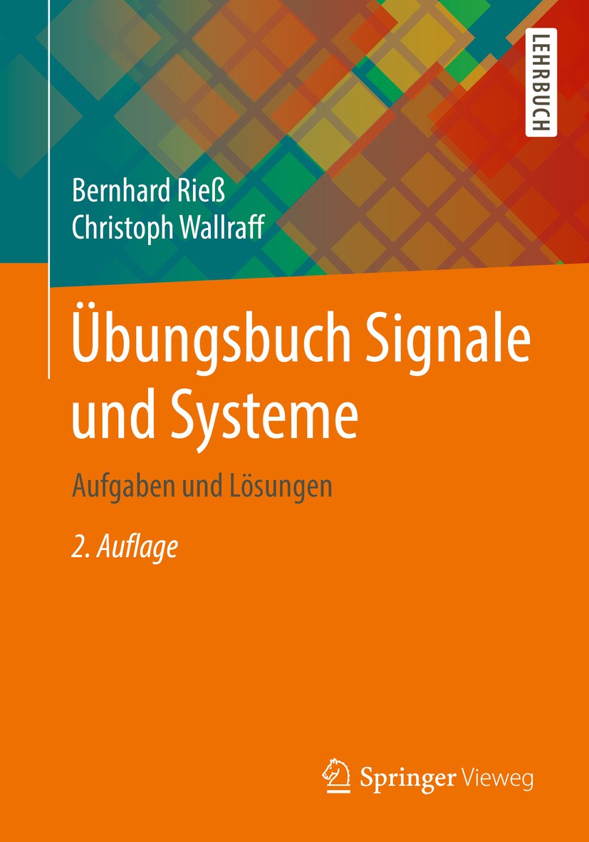 Titlebook: Übungsbuch Signale und Systeme; Aufgaben und Lösunge Bernhard Rieß,Christoph Wallraff Textbook 20182nd edition Springer Fachmedien Wiesbade Titlebook: Übungsbuch Signale und Systeme; Aufgaben und Lösunge Bernhard Rieß,Christoph Wallraff Textbook 20182nd edition Springer Fachmedien Wiesbade