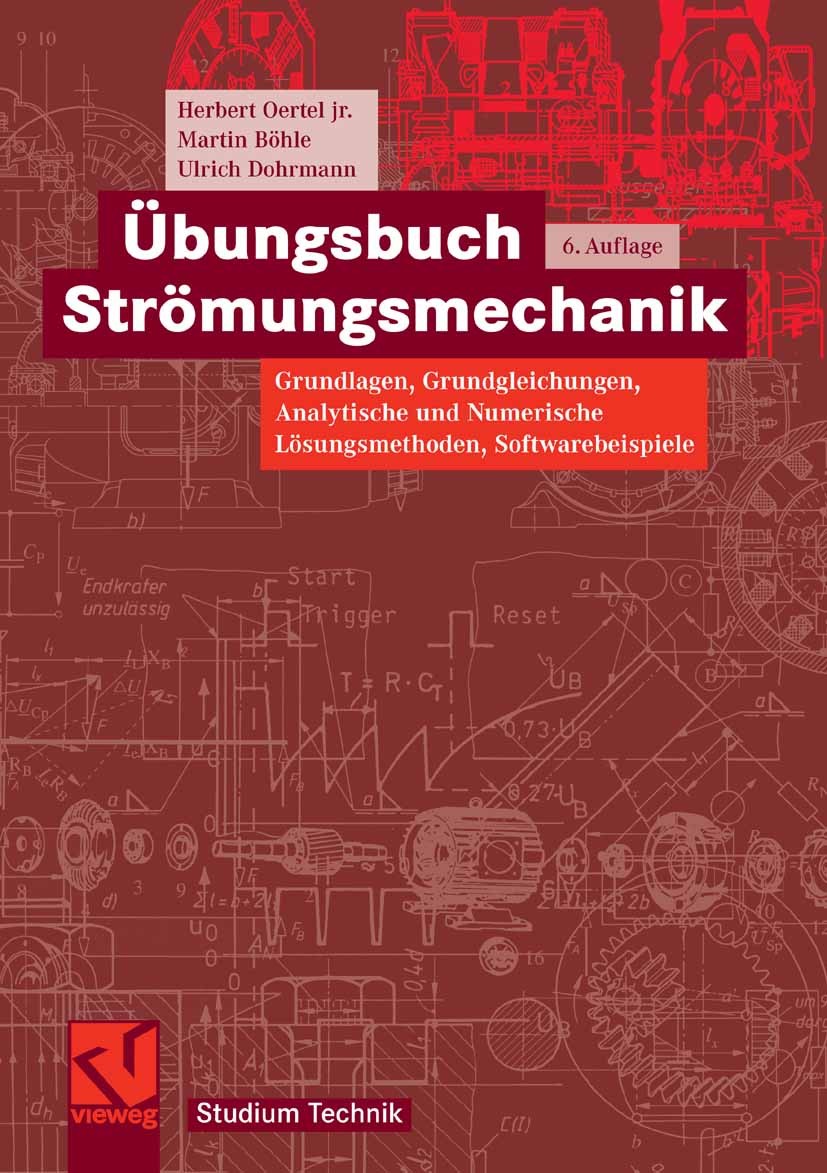 Titlebook: Übungsbuch Strömungsmechanik; Grundlagen, Grundgle Herbert Oertel,Martin Böhle,Ulrich Dohrmann Textbook 20086th edition Vieweg+Teubner Verl Titlebook: Übungsbuch Strömungsmechanik; Grundlagen, Grundgle Herbert Oertel,Martin Böhle,Ulrich Dohrmann Textbook 20086th edition Vieweg+Teubner Verl