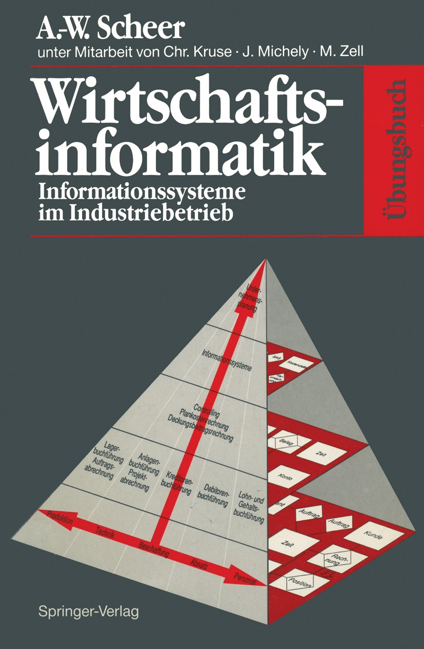 Titlebook: Übungsbuch Wirtschaftsinformatik; Informationssysteme August-Wilhelm Scheer Textbook 1991 Springer-Verlag Berlin Heidelberg 1991 Datenbank Titlebook: Übungsbuch Wirtschaftsinformatik; Informationssysteme August-Wilhelm Scheer Textbook 1991 Springer-Verlag Berlin Heidelberg 1991 Datenbank