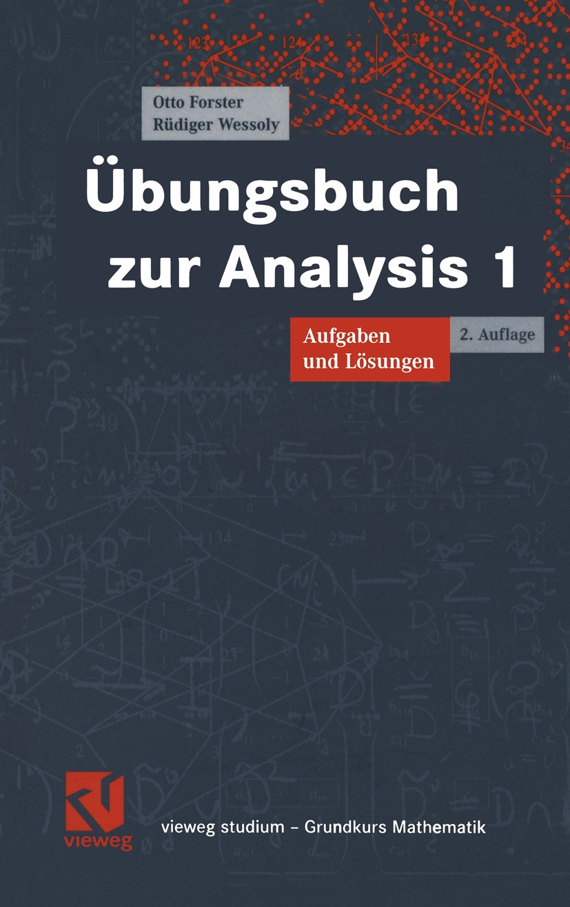 Titlebook: Übungsbuch zur Analysis 1; Aufgaben und Lösunge Otto Forster,Rüdiger Wessoly Textbook 20042nd edition Springer Fachmedien Wiesbaden 2004 Di Titlebook: Übungsbuch zur Analysis 1; Aufgaben und Lösunge Otto Forster,Rüdiger Wessoly Textbook 20042nd edition Springer Fachmedien Wiesbaden 2004 Di