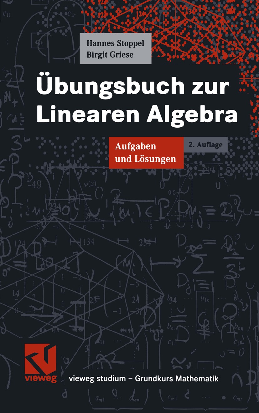 Titlebook: Übungsbuch zur Linearen Algebra; Aufgaben und Lösunge Herrn Hannes Stoppel,Frau Birgit Griese Textbook 19992nd edition Springer Fachmedien Titlebook: Übungsbuch zur Linearen Algebra; Aufgaben und Lösunge Herrn Hannes Stoppel,Frau Birgit Griese Textbook 19992nd edition Springer Fachmedien