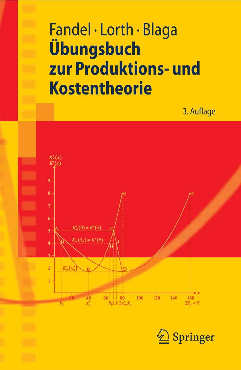 Titlebook: Übungsbuch zur Produktions- und Kostentheorie; Günter Fandel,Michael Lorth,Steffen Blaga Textbook 2008Latest edition Springer-Verlag Berli Titlebook: Übungsbuch zur Produktions- und Kostentheorie; Günter Fandel,Michael Lorth,Steffen Blaga Textbook 2008Latest edition Springer-Verlag Berli