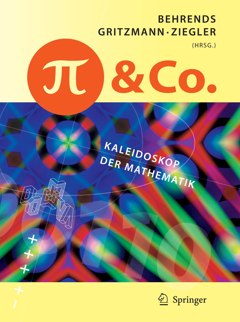 Titlebook: Pi und Co.; Kaleidoskop der Math Ehrhard Behrends,Peter Gritzmann,Günter M. Ziegler Book 20081st edition Springer-Verlag Berlin Heidelberg Titlebook: Pi und Co.; Kaleidoskop der Math Ehrhard Behrends,Peter Gritzmann,Günter M. Ziegler Book 20081st edition Springer-Verlag Berlin Heidelberg