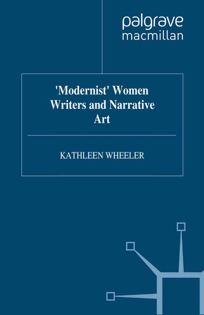 Titlebook: ‘Modernist’ Women Writers and Narrative Art; Kathleen Wheeler Book 1994 Kathleen Wheeler 1994 English literature.fiction.novel.realism.wom Titlebook: ‘Modernist’ Women Writers and Narrative Art; Kathleen Wheeler Book 1994 Kathleen Wheeler 1994 English literature.fiction.novel.realism.wom