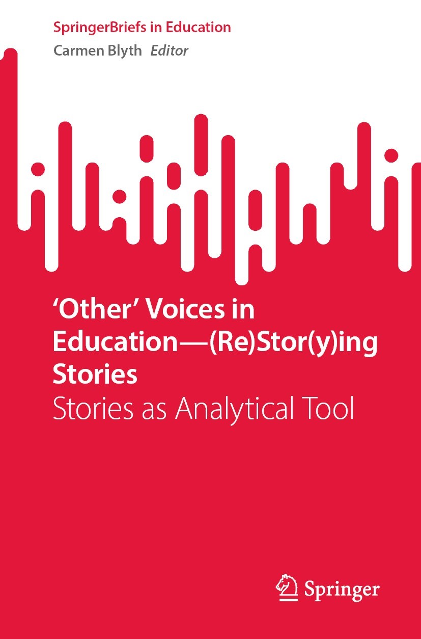 Titlebook: ‘Other’ Voices in Education—(Re)Stor(y)ing Stories; Stories as Analytica Carmen Blyth Book 2023 The Editor(s) (if applicable) and The Autho Titlebook: ‘Other’ Voices in Education—(Re)Stor(y)ing Stories; Stories as Analytica Carmen Blyth Book 2023 The Editor(s) (if applicable) and The Autho