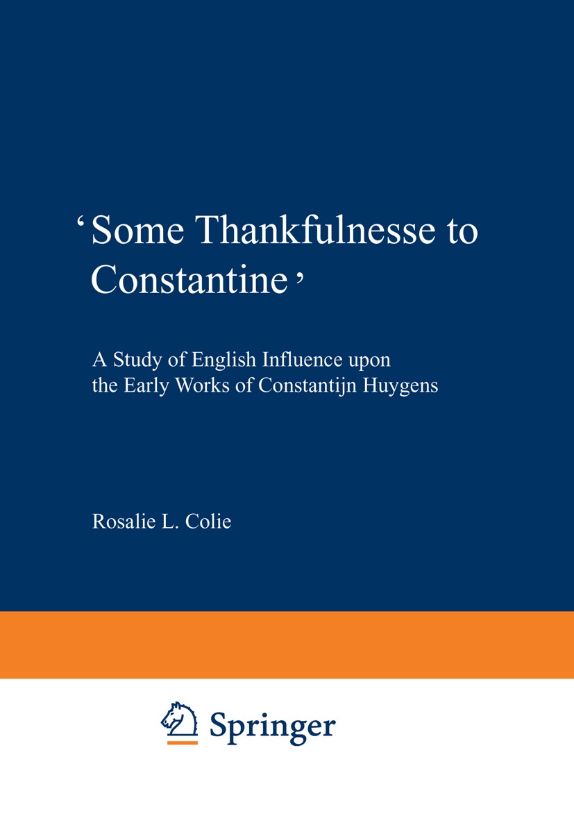 Titlebook: ‘Some Thankfulnesse to Constantine’; A Study of English I Rosalie L. Colie Book 1956 Springer Science+Business Media Dordrecht 1956 health Titlebook: ‘Some Thankfulnesse to Constantine’; A Study of English I Rosalie L. Colie Book 1956 Springer Science+Business Media Dordrecht 1956 health