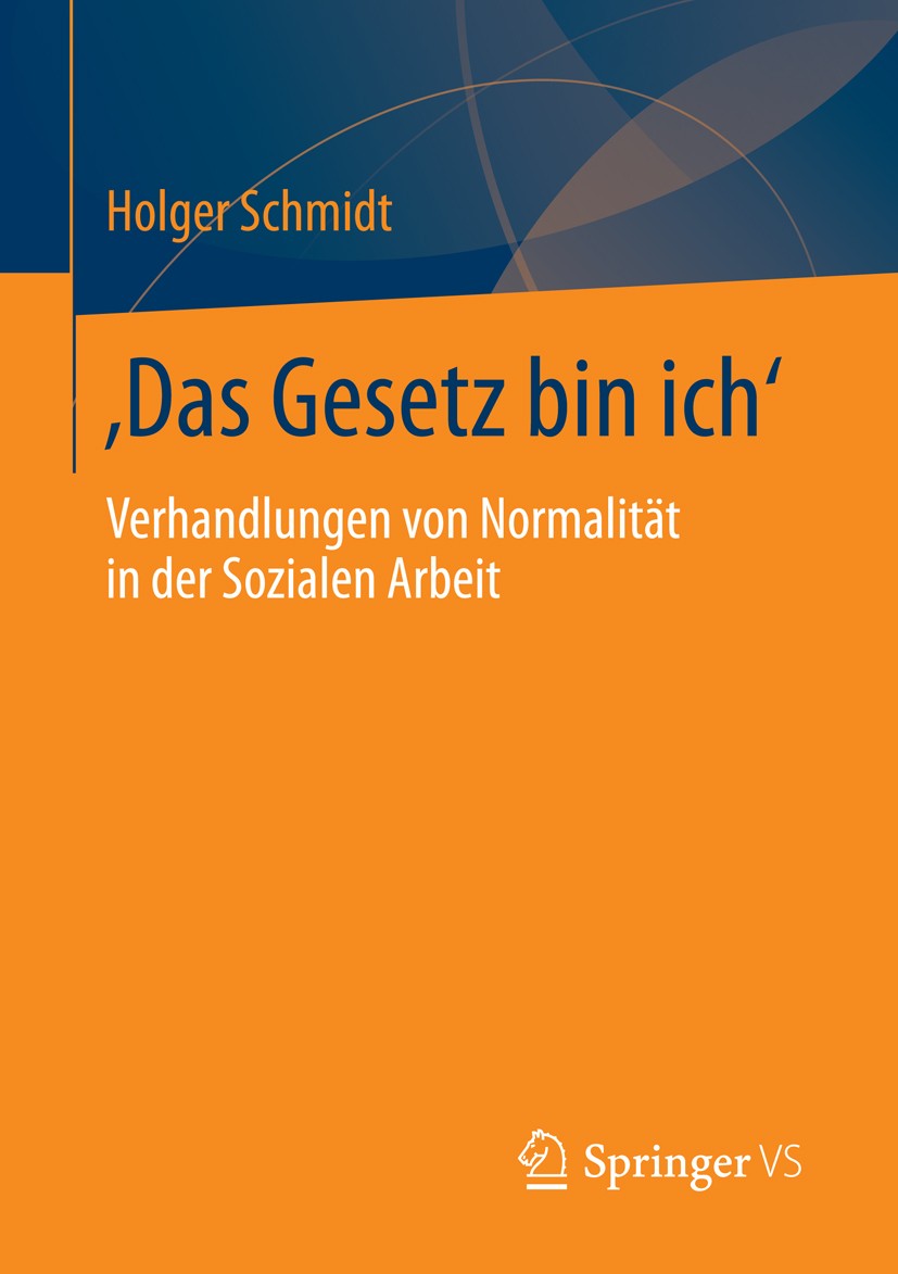 Titlebook: ‚Das Gesetz bin ich‘; Verhandlungen von No Holger Schmidt Book 2014 Springer Fachmedien Wiesbaden 2014 Ethnografie.Offene Kinder- und Jugen Titlebook: ‚Das Gesetz bin ich‘; Verhandlungen von No Holger Schmidt Book 2014 Springer Fachmedien Wiesbaden 2014 Ethnografie.Offene Kinder- und Jugen