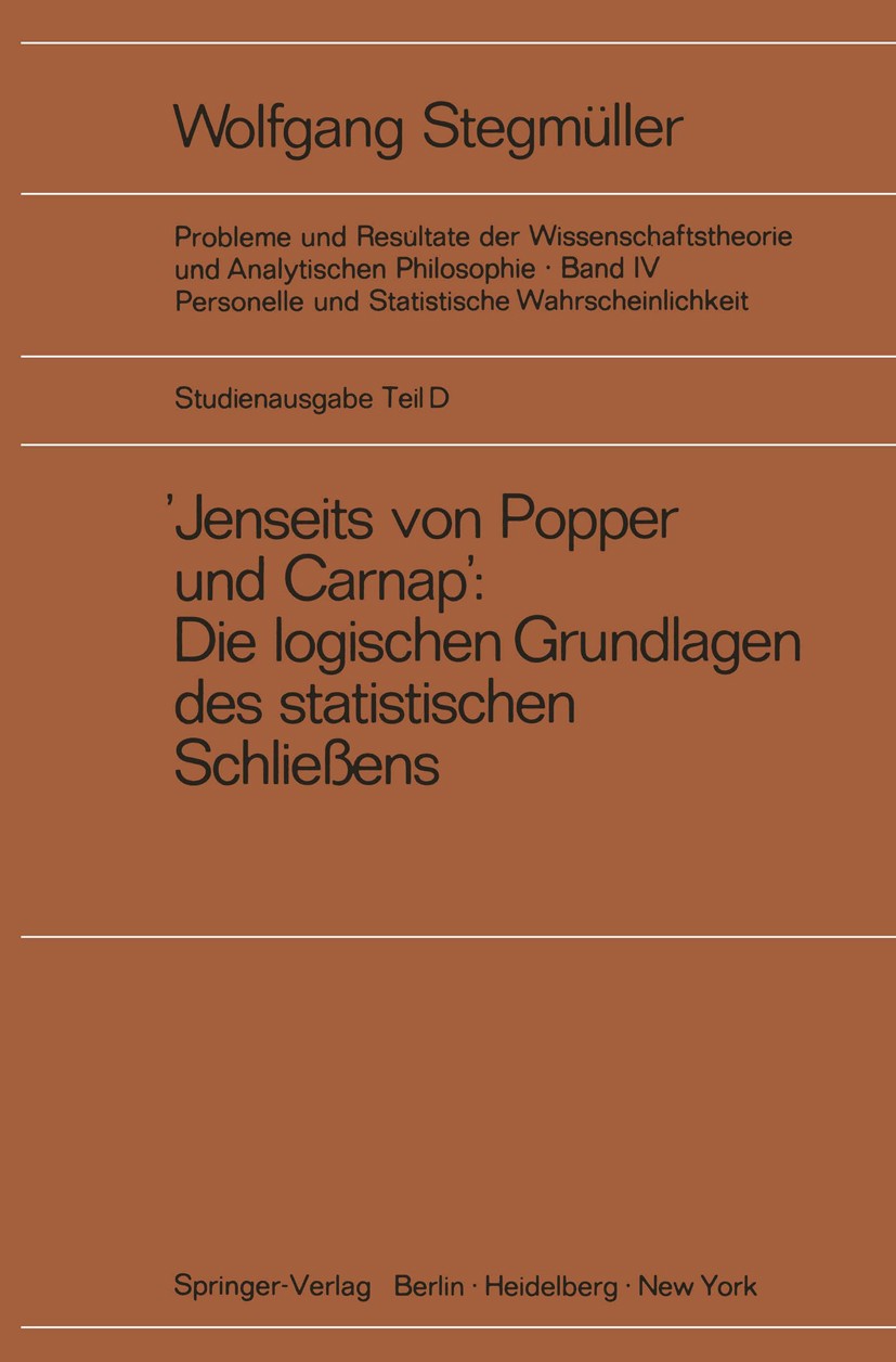 Titlebook: ‚Jenseits von Popper und Carnap‘ Stützungslogik, Likelihood, Bayesianismus Statistische Daten Zufall; Wolfgang Stegmüller Book 1973 Spring Titlebook: ‚Jenseits von Popper und Carnap‘ Stützungslogik, Likelihood, Bayesianismus Statistische Daten Zufall; Wolfgang Stegmüller Book 1973 Spring