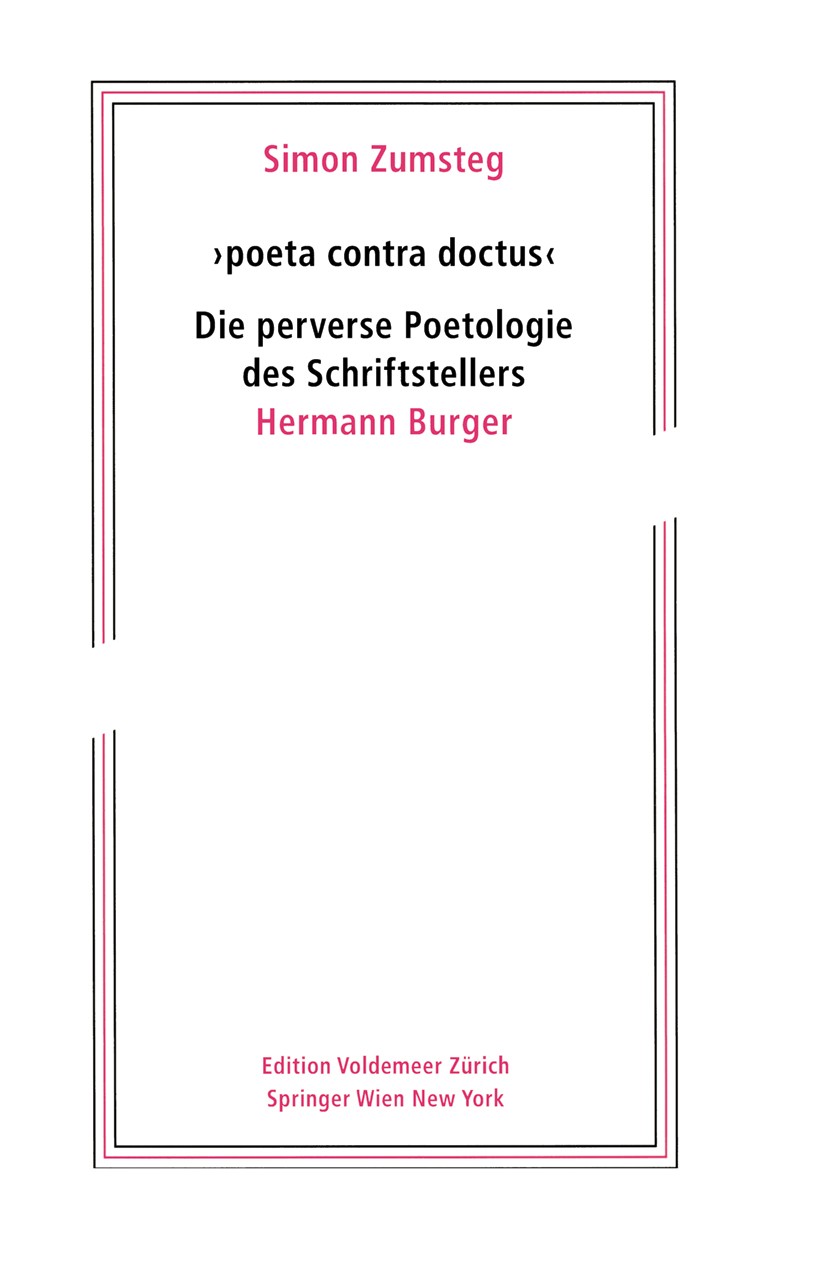Titlebook: ‘poeta contra doctus‘ Die perverse Poetologie des Schriftstellers Hermann Burger; Simon Zumsteg Book 2012Latest edition Springer-Verlag/Wi Titlebook: ‘poeta contra doctus‘ Die perverse Poetologie des Schriftstellers Hermann Burger; Simon Zumsteg Book 2012Latest edition Springer-Verlag/Wi