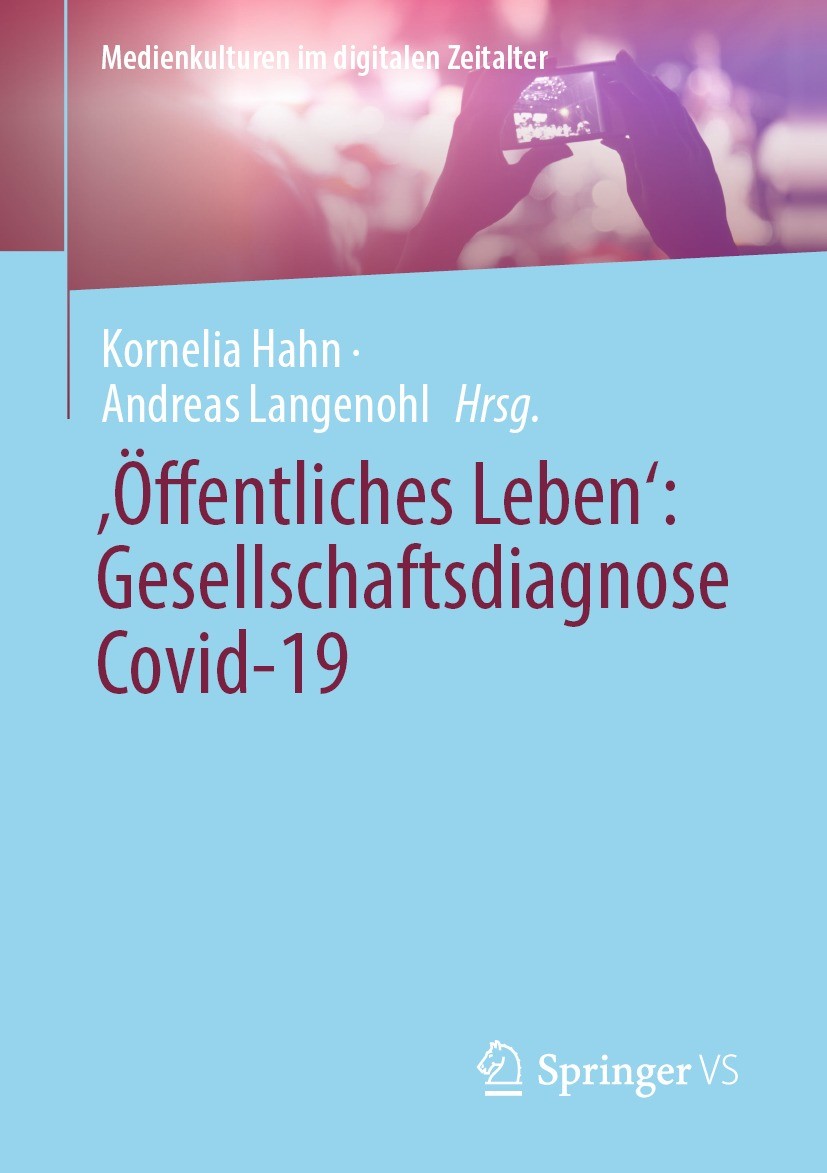 Titlebook: ‚Öffentliches Leben‘: Gesellschaftsdiagnose Covid-19; Kornelia Hahn,Andreas Langenohl Book 2022 Der/die Herausgeber bzw. der/die Autor(en) Titlebook: ‚Öffentliches Leben‘: Gesellschaftsdiagnose Covid-19; Kornelia Hahn,Andreas Langenohl Book 2022 Der/die Herausgeber bzw. der/die Autor(en)