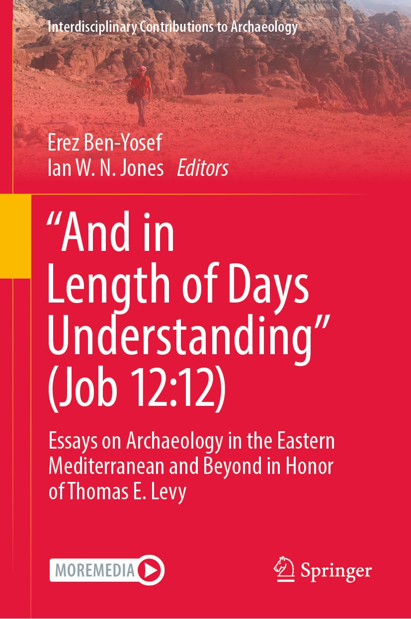 Titlebook: “And in Length of Days Understanding” (Job 12:12); Essays on Archaeolog Erez Ben-Yosef,Ian W. N. Jones Book 2023 The Editor(s) (if applicab Titlebook: “And in Length of Days Understanding” (Job 12:12); Essays on Archaeolog Erez Ben-Yosef,Ian W. N. Jones Book 2023 The Editor(s) (if applicab
