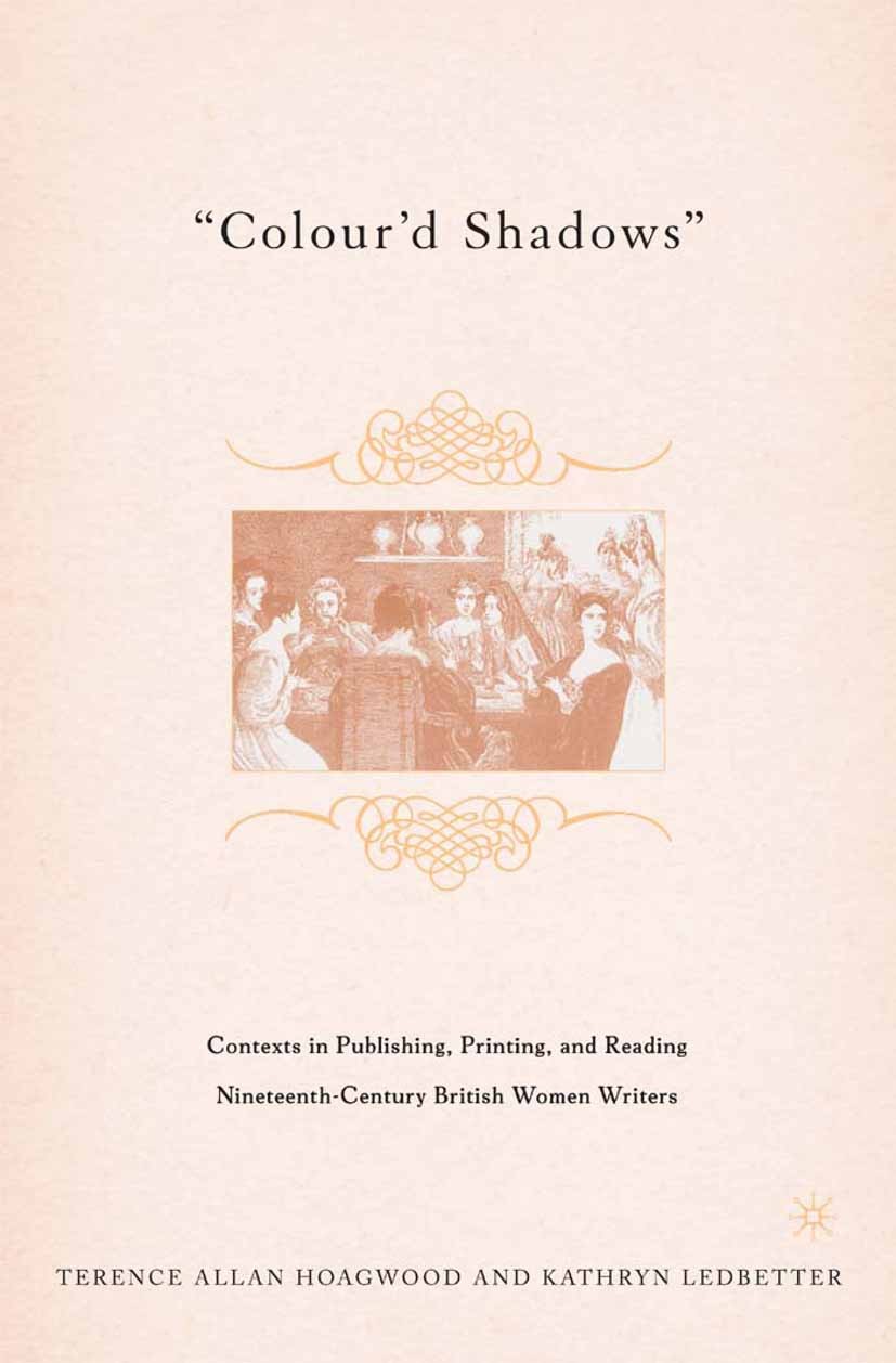 Titlebook: Colour‘d Shadows; Contexts in Publishi Terence Allan Hoagwood,Kathryn Ledbetter Book 2005 Palgrave Macmillan, a division of Nature America Titlebook: Colour‘d Shadows; Contexts in Publishi Terence Allan Hoagwood,Kathryn Ledbetter Book 2005 Palgrave Macmillan, a division of Nature America
