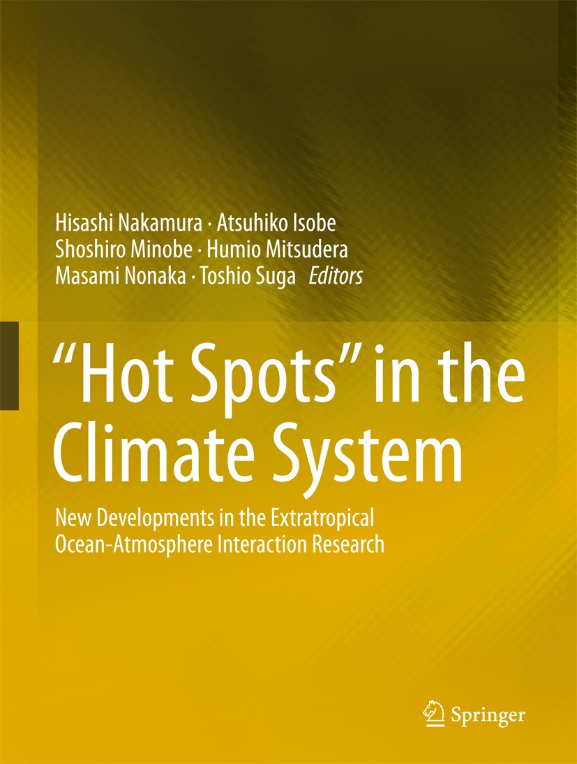 Titlebook: “Hot Spots” in the Climate System; New Developments in Hisashi Nakamura,Atsuhiko Isobe,Toshio Suga Book 2016 The Oceanographic Society of Titlebook: “Hot Spots” in the Climate System; New Developments in Hisashi Nakamura,Atsuhiko Isobe,Toshio Suga Book 2016 The Oceanographic Society of