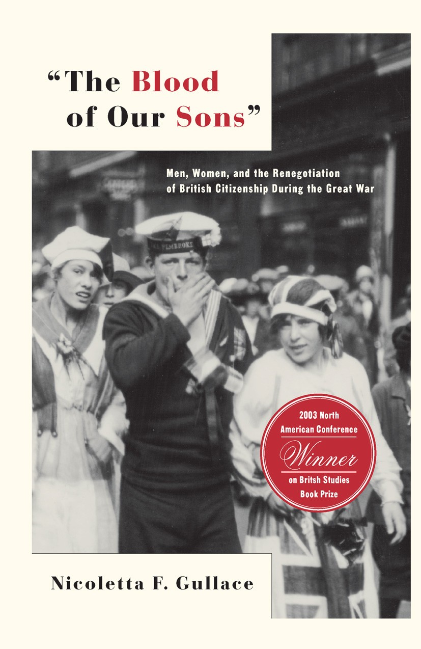 Titlebook: The Blood of Our Sons; Men, Women and the R Nicoletta F. Gullace Book 20021st edition Palgrave Macmillan, a division of Nature America Inc. Titlebook: The Blood of Our Sons; Men, Women and the R Nicoletta F. Gullace Book 20021st edition Palgrave Macmillan, a division of Nature America Inc.