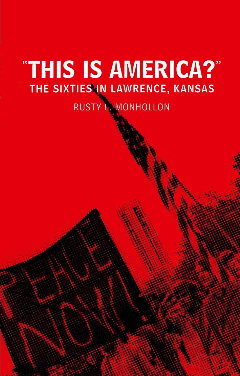 Titlebook: This is America?; The Sixties in Lawre Rusty L. Monhollon Book 2002 Palgrave Macmillan, a division of Nature America Inc. 2002 Cold War.con Titlebook: This is America?; The Sixties in Lawre Rusty L. Monhollon Book 2002 Palgrave Macmillan, a division of Nature America Inc. 2002 Cold War.con