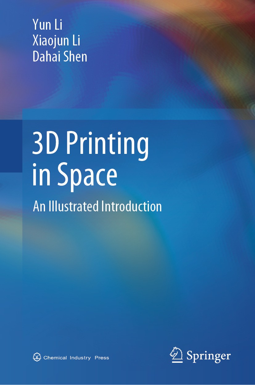 Titlebook: 3D Printing in Space; An Illustrated Intro Yun Li,Xiaojun Li,Dahai Shen Book 2024 Chemical Industry Press 2024 3D Printing in Deep Space Ex Titlebook: 3D Printing in Space; An Illustrated Intro Yun Li,Xiaojun Li,Dahai Shen Book 2024 Chemical Industry Press 2024 3D Printing in Deep Space Ex