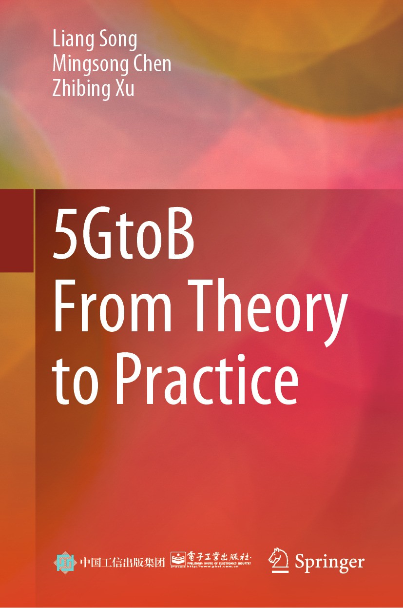 Titlebook: 5GtoB From Theory to Practice; Liang Song,Mingsong Chen,Zhibing Xu Book 2025 Publishing House of Electronics Industry 2025 industry transf Titlebook: 5GtoB From Theory to Practice; Liang Song,Mingsong Chen,Zhibing Xu Book 2025 Publishing House of Electronics Industry 2025 industry transf