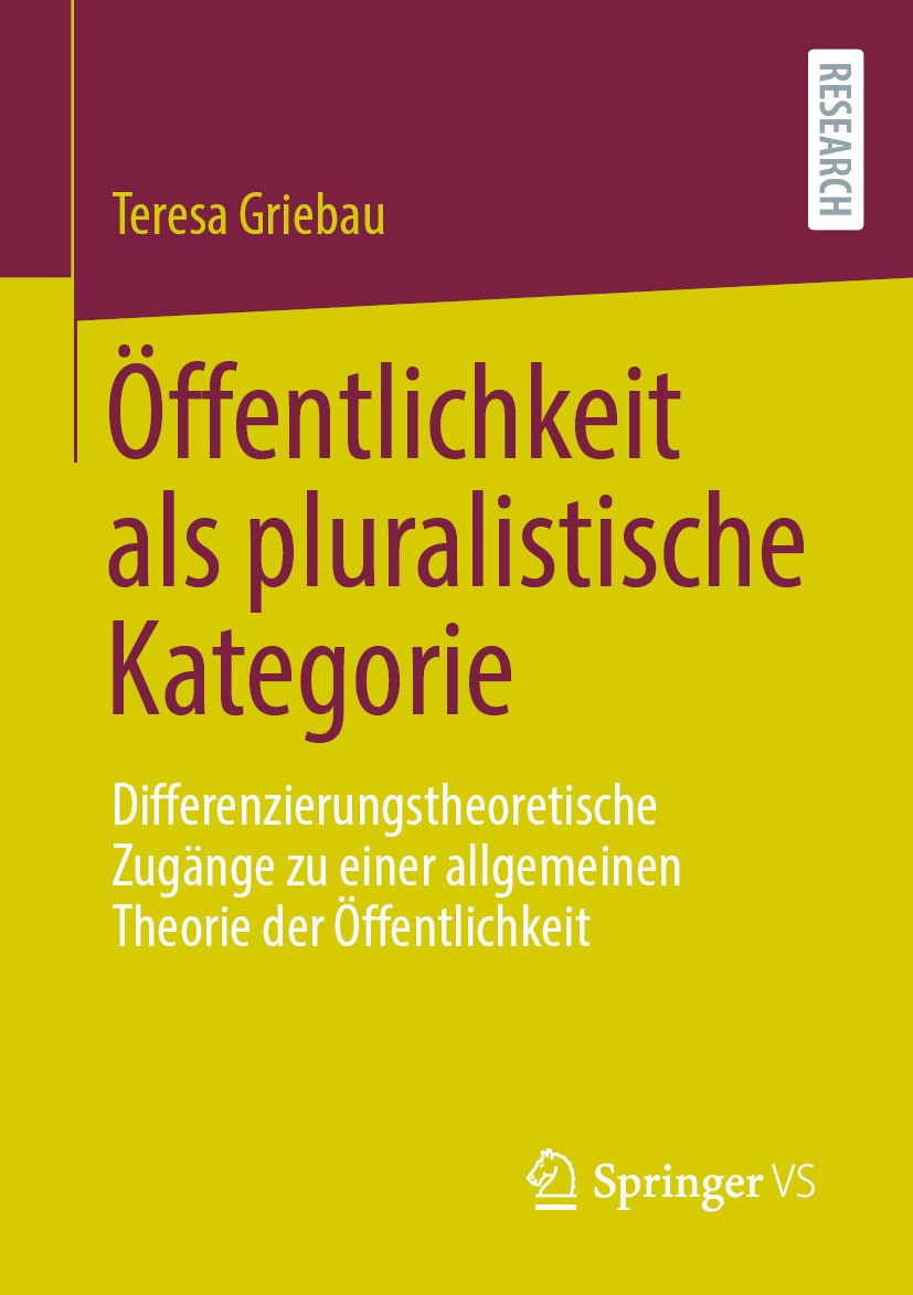 Titlebook: Öffentlichkeit als pluralistische Kategorie; Differenzierungstheo Teresa Griebau Book 2024 Der/die Herausgeber bzw. der/die Autor(en), exkl Titlebook: Öffentlichkeit als pluralistische Kategorie; Differenzierungstheo Teresa Griebau Book 2024 Der/die Herausgeber bzw. der/die Autor(en), exkl