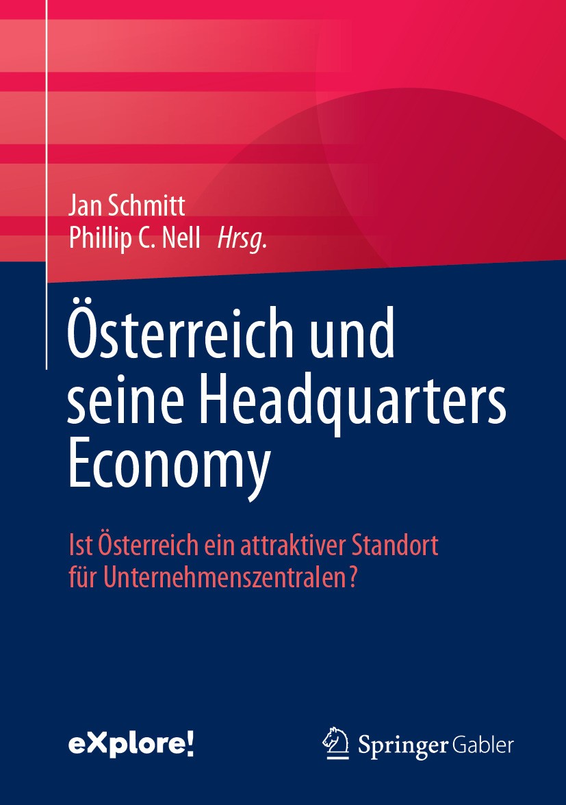 Titlebook: Österreich und seine Headquarters Economy; Ist Österreich ein a Jan Schmitt,Phillip C. Nell Book 2024 Der/die Herausgeber bzw. der/die Auto Titlebook: Österreich und seine Headquarters Economy; Ist Österreich ein a Jan Schmitt,Phillip C. Nell Book 2024 Der/die Herausgeber bzw. der/die Auto