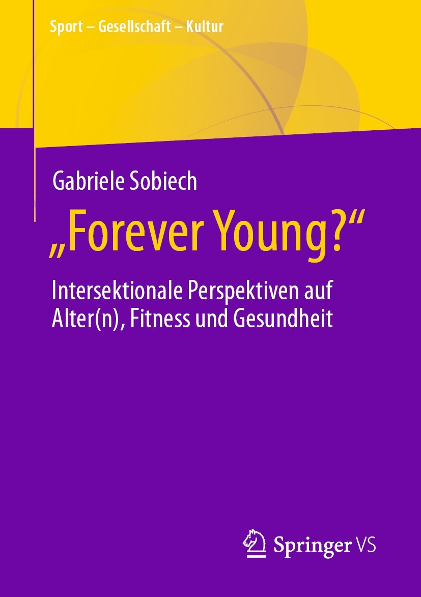 Titlebook: „Forever Young?“; Intersektionale Pers Gabriele Sobiech Book 2023 Der/die Herausgeber bzw. der/die Autor(en), exklusiv lizenziert an Spring Titlebook: „Forever Young?“; Intersektionale Pers Gabriele Sobiech Book 2023 Der/die Herausgeber bzw. der/die Autor(en), exklusiv lizenziert an Spring