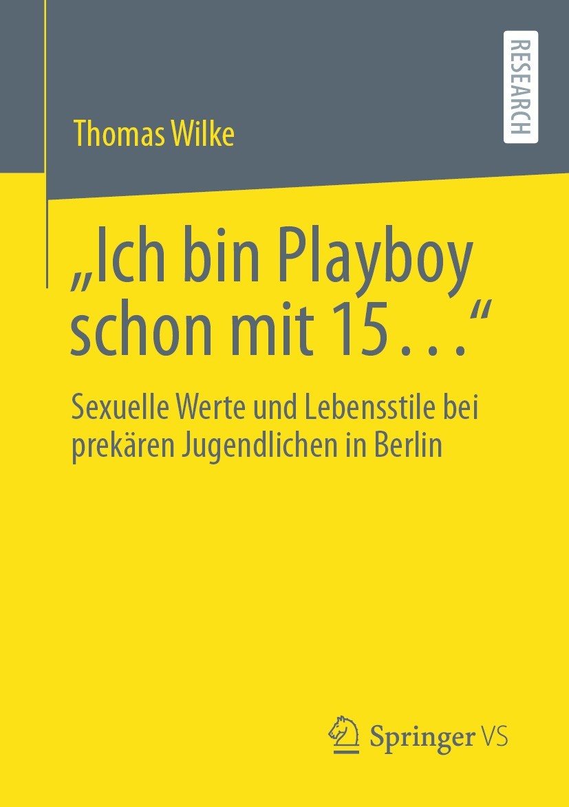 Titlebook: „Ich bin Playboy schon mit 15…“; Sexuelle Werte und L Thomas Wilke Book 2023 Der/die Herausgeber bzw. der/die Autor(en), exklusiv lizenzier Titlebook: „Ich bin Playboy schon mit 15…“; Sexuelle Werte und L Thomas Wilke Book 2023 Der/die Herausgeber bzw. der/die Autor(en), exklusiv lizenzier