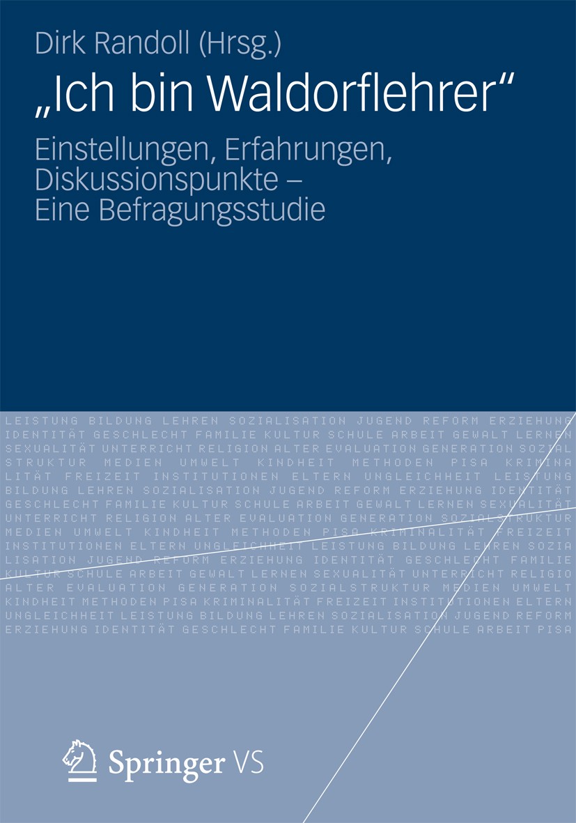 Titlebook: „Ich bin Waldorflehrer“; Einstellungen, Erfah Dirk Randoll Book 2013 Springer Fachmedien Wiesbaden 2013 Berufszufriedenheit bei Lehrern.Fre Titlebook: „Ich bin Waldorflehrer“; Einstellungen, Erfah Dirk Randoll Book 2013 Springer Fachmedien Wiesbaden 2013 Berufszufriedenheit bei Lehrern.Fre