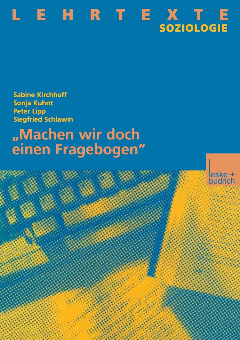Titlebook: „Machen wir doch einen Fragebogen“; Sabine Kirchhoff,Sonja Kuhnt,Siegfried Schlawin Textbook 2000 Springer Fachmedien Wiesbaden 2000 Befra Titlebook: „Machen wir doch einen Fragebogen“; Sabine Kirchhoff,Sonja Kuhnt,Siegfried Schlawin Textbook 2000 Springer Fachmedien Wiesbaden 2000 Befra