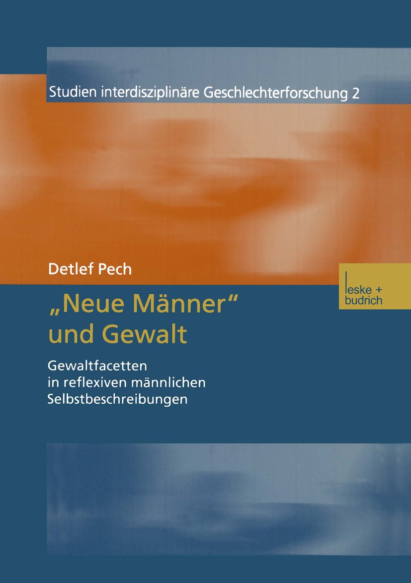 Titlebook: „Neue Männer“ und Gewalt; Gewaltfacetten in re Detlef Pech Book 2002 Springer Fachmedien Wiesbaden 2002 Gewalt.Habitus.Medien.Männlichkeit Titlebook: „Neue Männer“ und Gewalt; Gewaltfacetten in re Detlef Pech Book 2002 Springer Fachmedien Wiesbaden 2002 Gewalt.Habitus.Medien.Männlichkeit