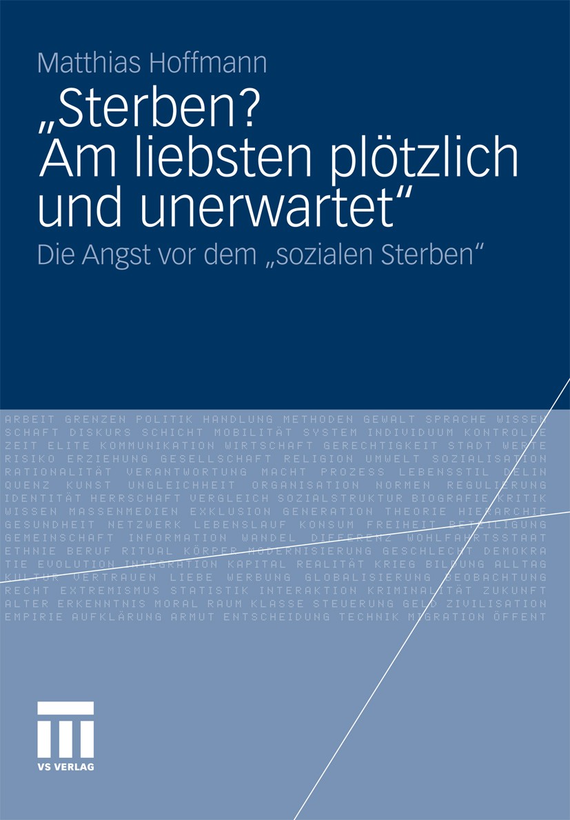 Titlebook: „Sterben? Am liebsten plötzlich und unerwartet.“; Die Angst vor dem Titlebook: „Sterben? Am liebsten plötzlich und unerwartet.“; Die Angst vor dem