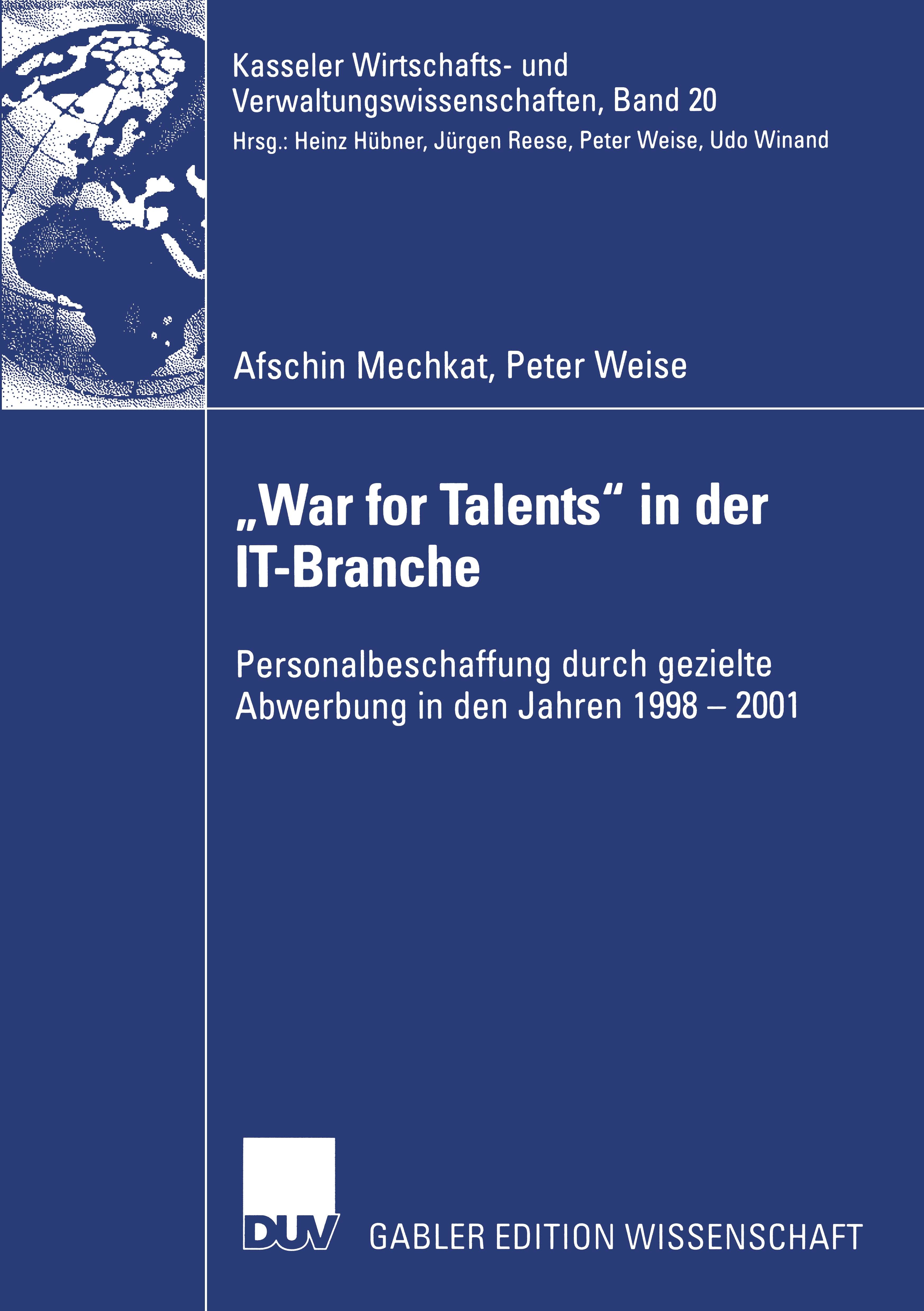 Titlebook: „War for Talents“ in der IT-Branche; Personalbeschaffung Afschin Mechkat,Peter Weise Book 2004 Deutscher Universitäts-Verlag/GWV Fachverla Titlebook: „War for Talents“ in der IT-Branche; Personalbeschaffung Afschin Mechkat,Peter Weise Book 2004 Deutscher Universitäts-Verlag/GWV Fachverla