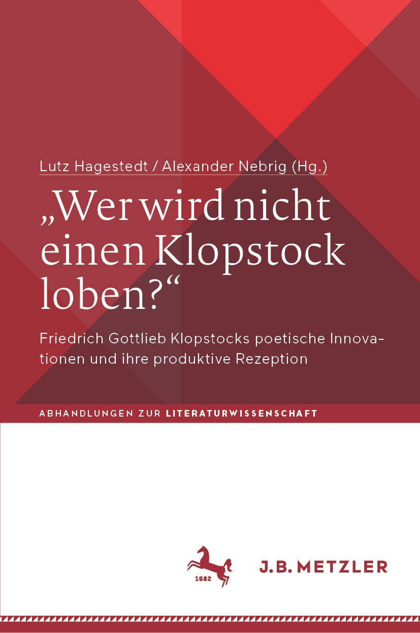 Titlebook: „Wer wird nicht einen Klopstock loben?“; Friedrich Gottlieb K Lutz Hagestedt,Alexander Nebrig Book 2024 Der/die Herausgeber bzw. der/die Au Titlebook: „Wer wird nicht einen Klopstock loben?“; Friedrich Gottlieb K Lutz Hagestedt,Alexander Nebrig Book 2024 Der/die Herausgeber bzw. der/die Au