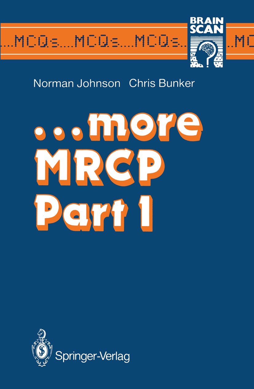 Titlebook: …more MRCP Part 1; Norman Johnson,Chris Bunker Textbook 1988 Springer-Verlag Berlin Heidelberg 1988 MRCP.assessment Titlebook: …more MRCP Part 1; Norman Johnson,Chris Bunker Textbook 1988 Springer-Verlag Berlin Heidelberg 1988 MRCP.assessment