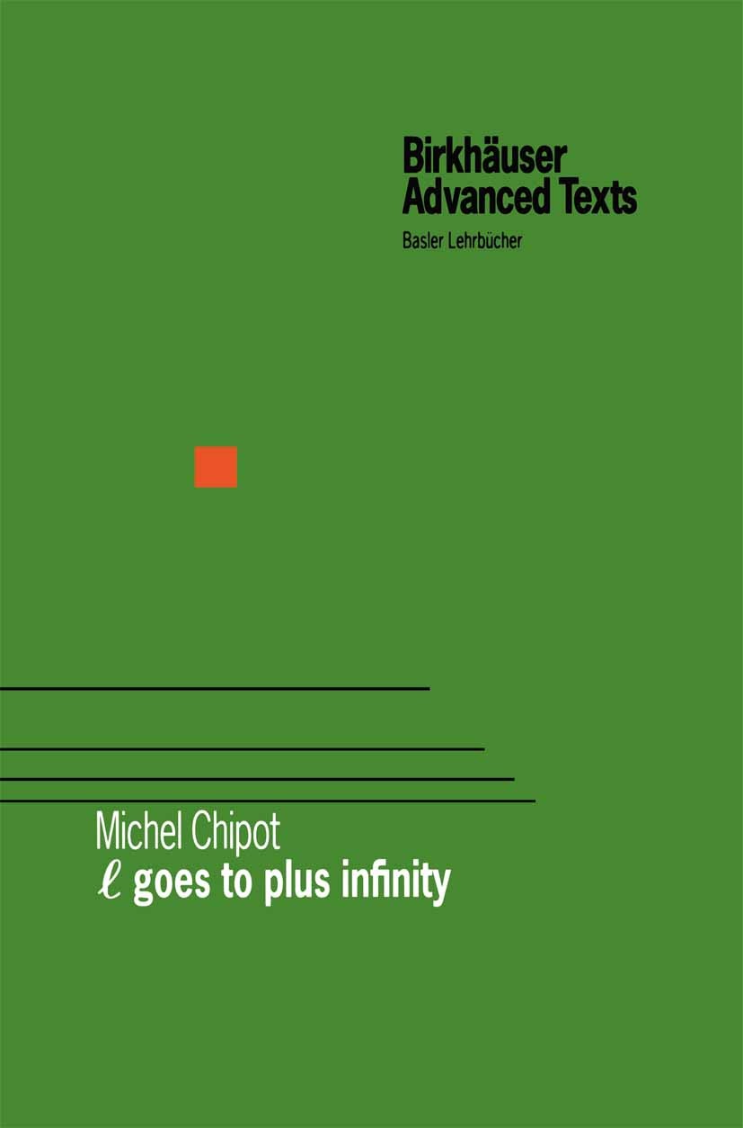 Titlebook: ℓ Goes to Plus Infinity; Michel Chipot Textbook 2002 Springer Basel AG 2002 Elliptic equations.Sobolev space.differential equation.mathema Titlebook: ℓ Goes to Plus Infinity; Michel Chipot Textbook 2002 Springer Basel AG 2002 Elliptic equations.Sobolev space.differential equation.mathema