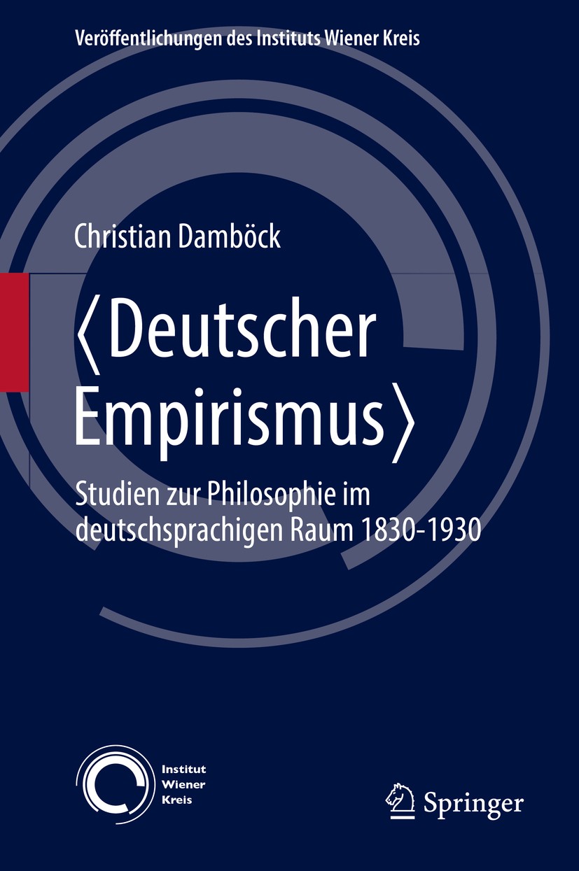 Titlebook: 〈Deutscher Empirismus〉; Studien zur Philosop Christian Damböck Book 2017 Springer International Publishing Switzerland 2017 German Empirici Titlebook: 〈Deutscher Empirismus〉; Studien zur Philosop Christian Damböck Book 2017 Springer International Publishing Switzerland 2017 German Empirici