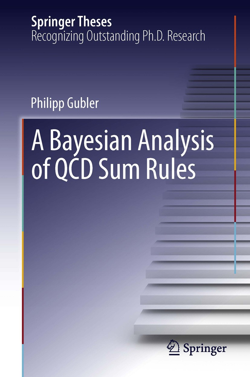 Titlebook: A Bayesian Analysis of QCD Sum Rules; Philipp Gubler Book 2013 Springer Japan 2013 Bayes’ Theorem.Borel Sum Rule.Bottomonium at Finite Tem Titlebook: A Bayesian Analysis of QCD Sum Rules; Philipp Gubler Book 2013 Springer Japan 2013 Bayes’ Theorem.Borel Sum Rule.Bottomonium at Finite Tem