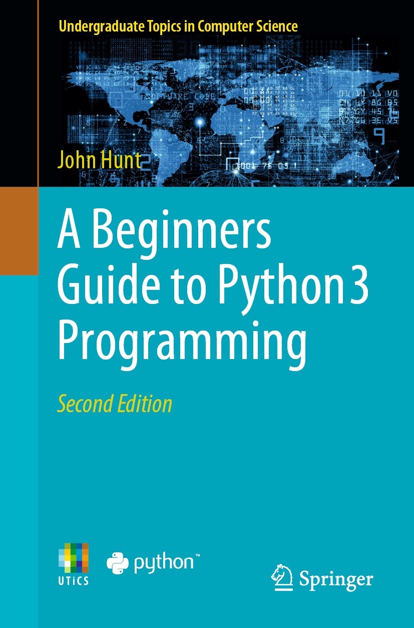 Titlebook: A Beginners Guide to Python 3 Programming; John Hunt Textbook 2023Latest edition Springer Nature Switzerland AG 2023 Introductory Python.O Titlebook: A Beginners Guide to Python 3 Programming; John Hunt Textbook 2023Latest edition Springer Nature Switzerland AG 2023 Introductory Python.O