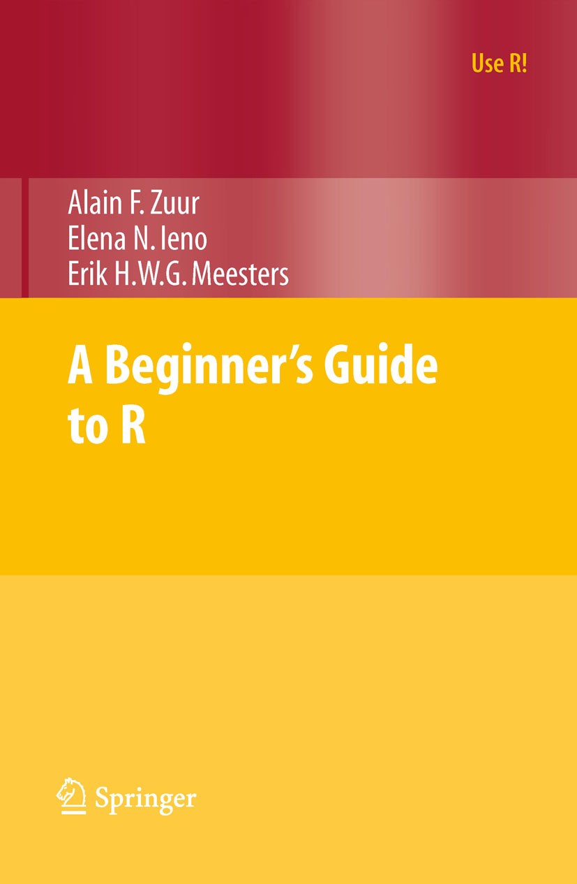Titlebook: A Beginner‘s Guide to R; Alain F. Zuur,Elena N. Ieno,Erik H. W. G. Meesters Textbook 2009 Springer Science+Business Media, LLC, part of Sp Titlebook: A Beginner‘s Guide to R; Alain F. Zuur,Elena N. Ieno,Erik H. W. G. Meesters Textbook 2009 Springer Science+Business Media, LLC, part of Sp
