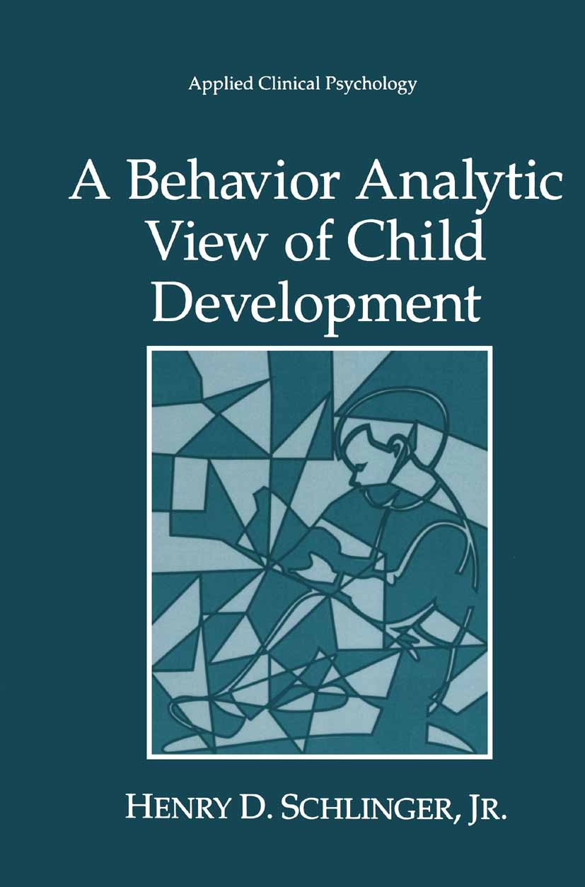 Titlebook: A Behavior Analytic View of Child Development; Henry D. Schlinger Book 1995 Springer Science+Business Media New York 1995 Memory.behavior Titlebook: A Behavior Analytic View of Child Development; Henry D. Schlinger Book 1995 Springer Science+Business Media New York 1995 Memory.behavior
