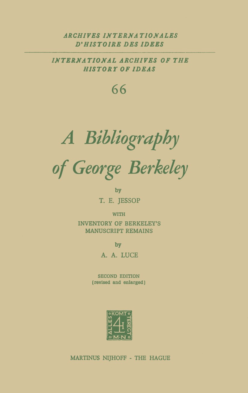 Titlebook: A Bibliography of George Berkeley; With Inventory of Be T. E. Jessop,A. A. Luce Book 1973Latest edition Martinus Nijhoff, The Hague, Nether Titlebook: A Bibliography of George Berkeley; With Inventory of Be T. E. Jessop,A. A. Luce Book 1973Latest edition Martinus Nijhoff, The Hague, Nether