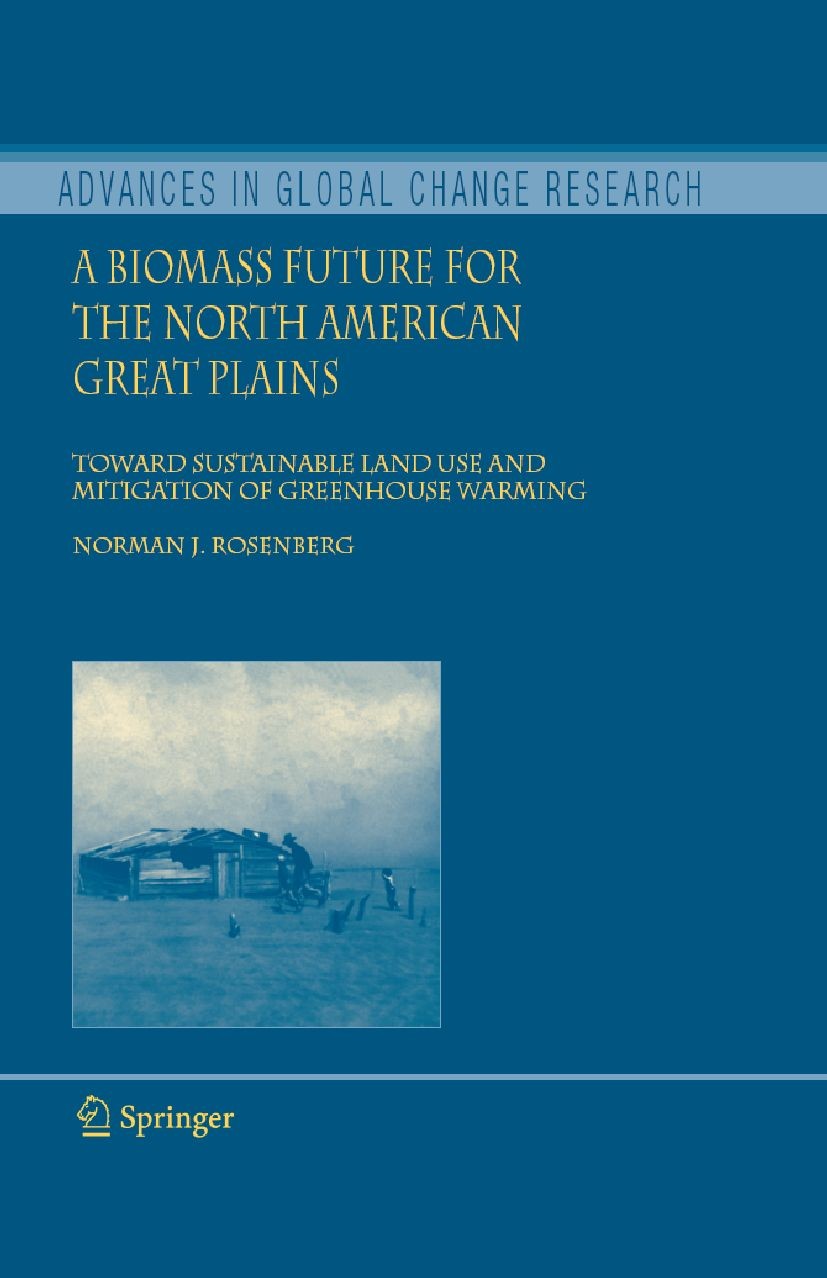 Titlebook: A Biomass Future for the North American Great Plains; Toward Sustainable L Norman J. Rosenberg Book 2007 Springer Science+Business Media B. Titlebook: A Biomass Future for the North American Great Plains; Toward Sustainable L Norman J. Rosenberg Book 2007 Springer Science+Business Media B.