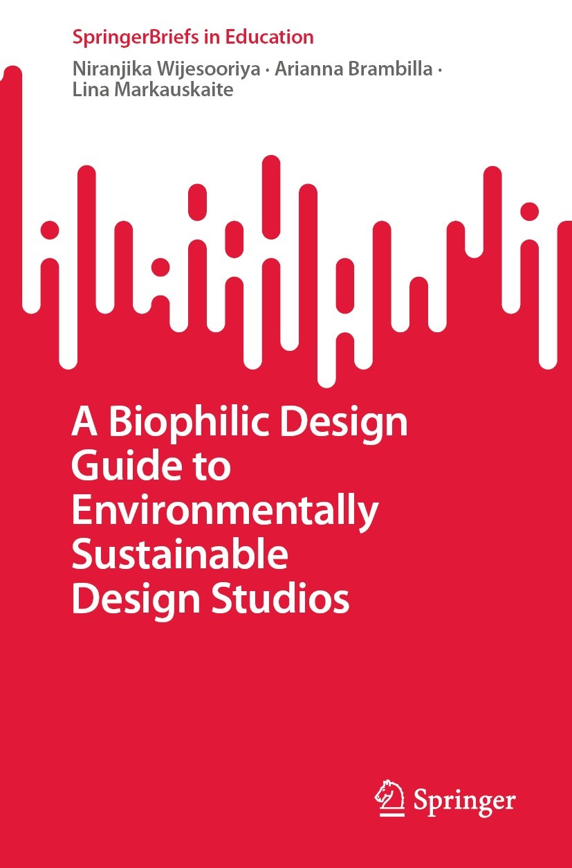 Titlebook: A Biophilic Design Guide to Environmentally Sustainable Design Studios; Niranjika Wijesooriya,Arianna Brambilla,Lina Marka Book 2022 The A Titlebook: A Biophilic Design Guide to Environmentally Sustainable Design Studios; Niranjika Wijesooriya,Arianna Brambilla,Lina Marka Book 2022 The A