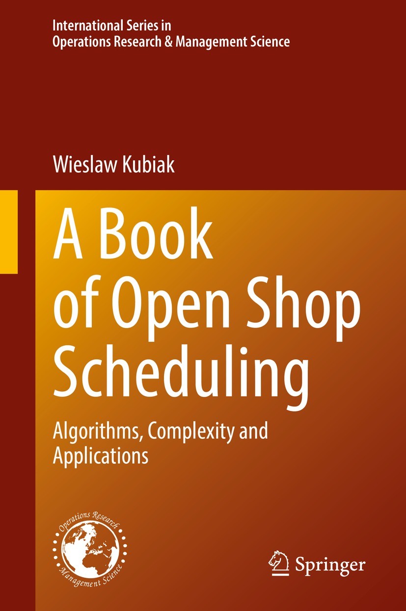 Titlebook: A Book of Open Shop Scheduling; Algorithms, Complexi Wieslaw Kubiak Book 2022 The Editor(s) (if applicable) and The Author(s), under exclus Titlebook: A Book of Open Shop Scheduling; Algorithms, Complexi Wieslaw Kubiak Book 2022 The Editor(s) (if applicable) and The Author(s), under exclus