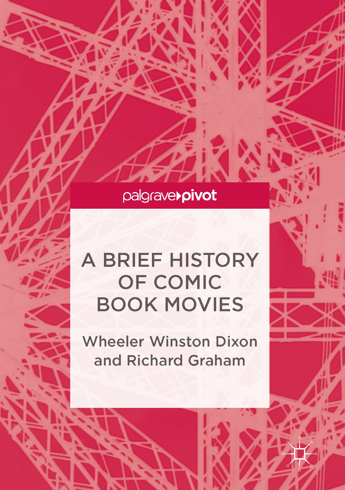 Titlebook: A Brief History of Comic Book Movies; Wheeler Winston Dixon,Richard Graham Book 2017 The Editor(s) (if applicable) and The Author(s) 2017 Titlebook: A Brief History of Comic Book Movies; Wheeler Winston Dixon,Richard Graham Book 2017 The Editor(s) (if applicable) and The Author(s) 2017