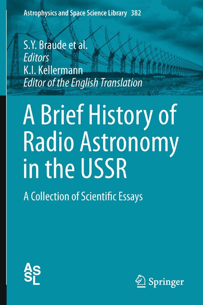 Titlebook: A Brief History of Radio Astronomy in the USSR; A Collection of Scie S. Y. Braude,A. E. Salomonovich,O. N. Rzhiga Book 2012 Springer Scienc Titlebook: A Brief History of Radio Astronomy in the USSR; A Collection of Scie S. Y. Braude,A. E. Salomonovich,O. N. Rzhiga Book 2012 Springer Scienc