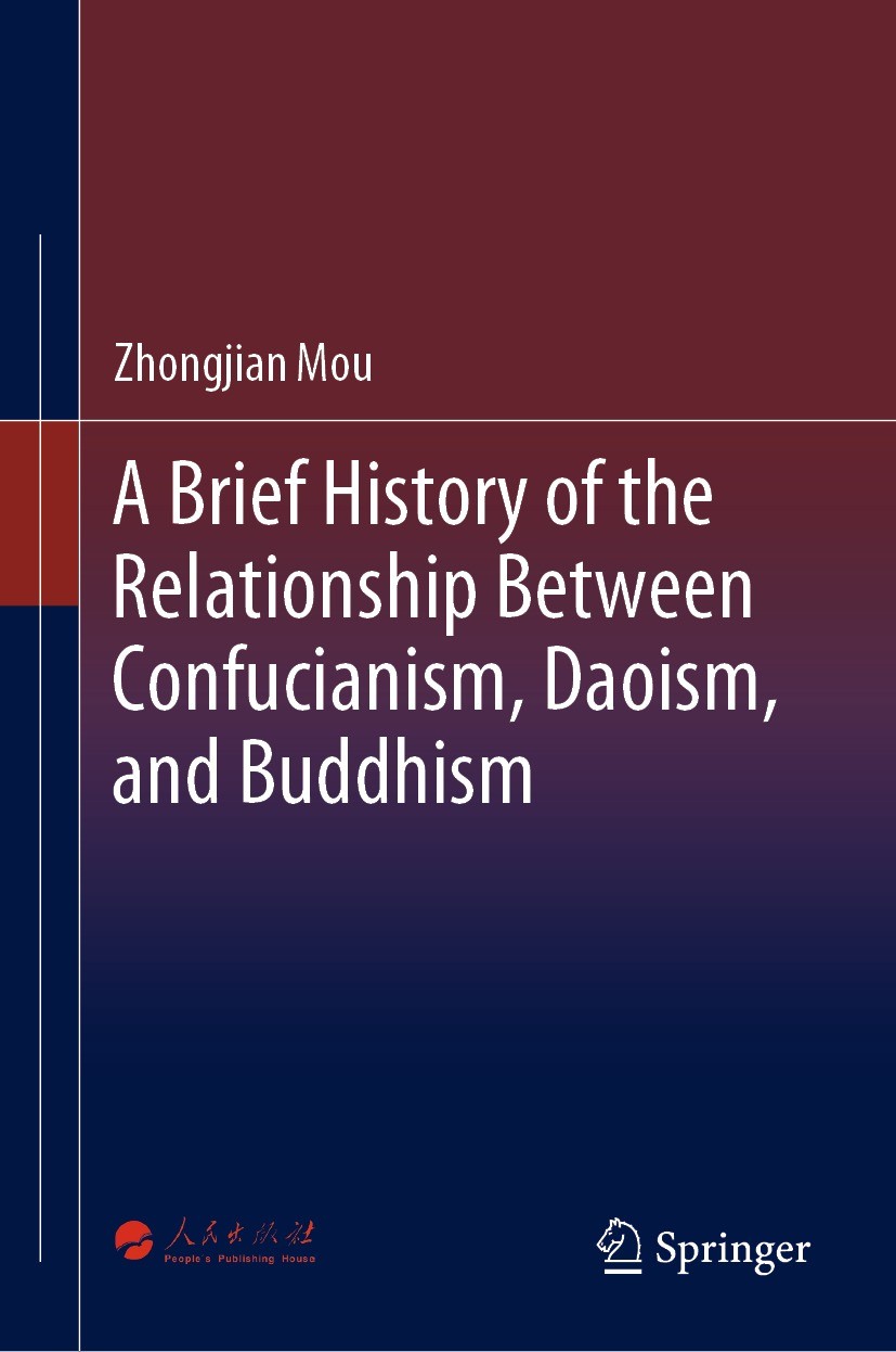 Titlebook: A Brief History of the Relationship Between Confucianism, Daoism, and Buddhism; Zhongjian Mou Book 2023 People‘s Publishing House 2023 Mul Titlebook: A Brief History of the Relationship Between Confucianism, Daoism, and Buddhism; Zhongjian Mou Book 2023 People‘s Publishing House 2023 Mul