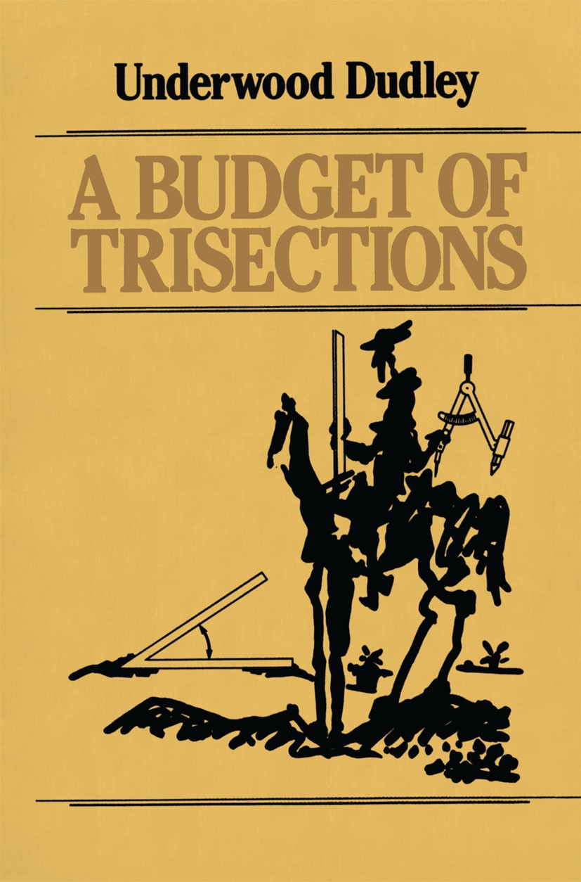 Titlebook: A Budget of Trisections; Underwood Dudley Book 1987 Springer-Verlag New York Inc. 1987 DEX.character.construction.form.geometry.informatio Titlebook: A Budget of Trisections; Underwood Dudley Book 1987 Springer-Verlag New York Inc. 1987 DEX.character.construction.form.geometry.informatio