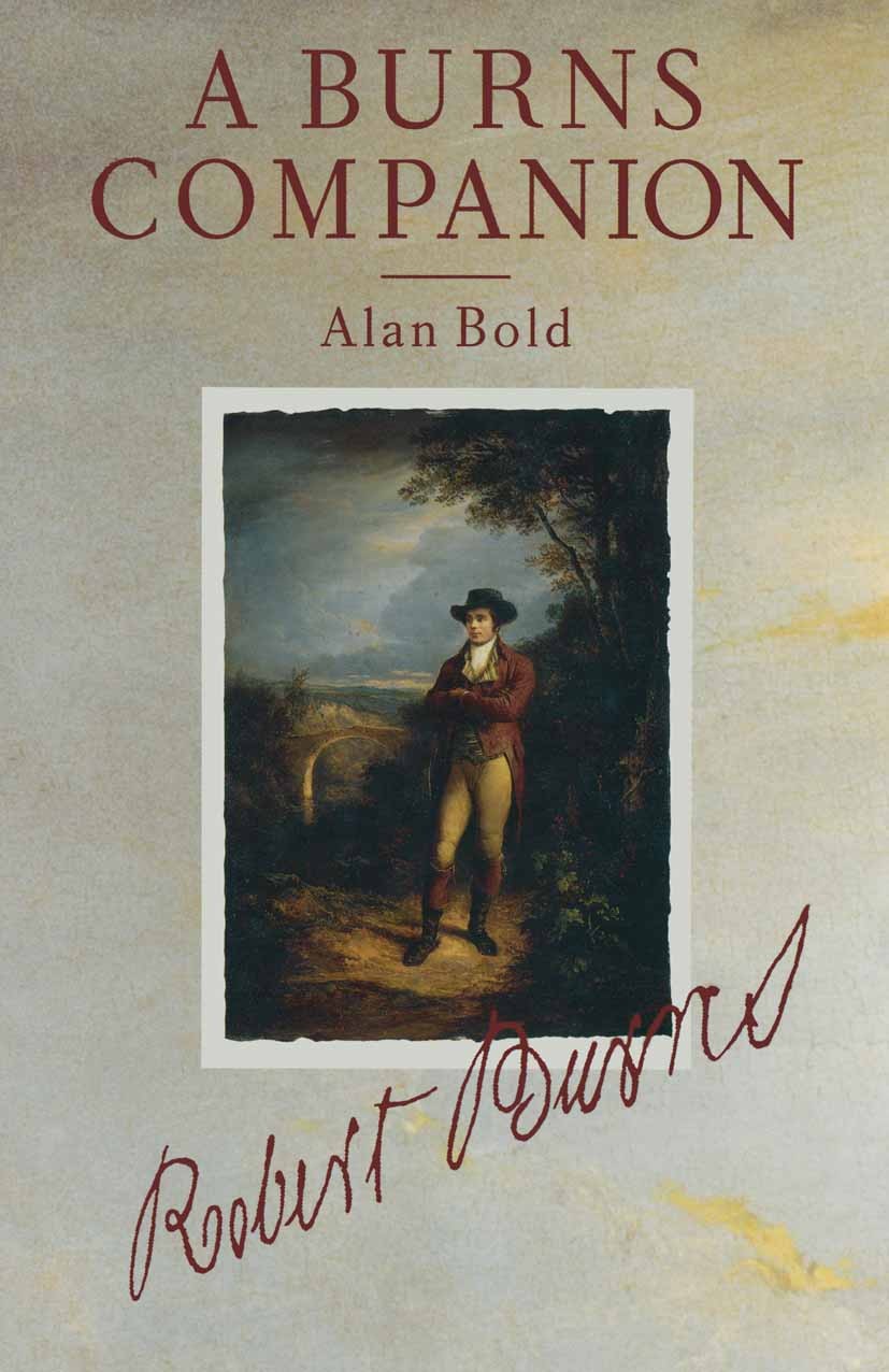 Titlebook: A Burns Companion; Alan Bold Book 1991 Palgrave Macmillan, a division of Macmillan Publishers Limited 1991 Britain.burns.eighteenth centur Titlebook: A Burns Companion; Alan Bold Book 1991 Palgrave Macmillan, a division of Macmillan Publishers Limited 1991 Britain.burns.eighteenth centur